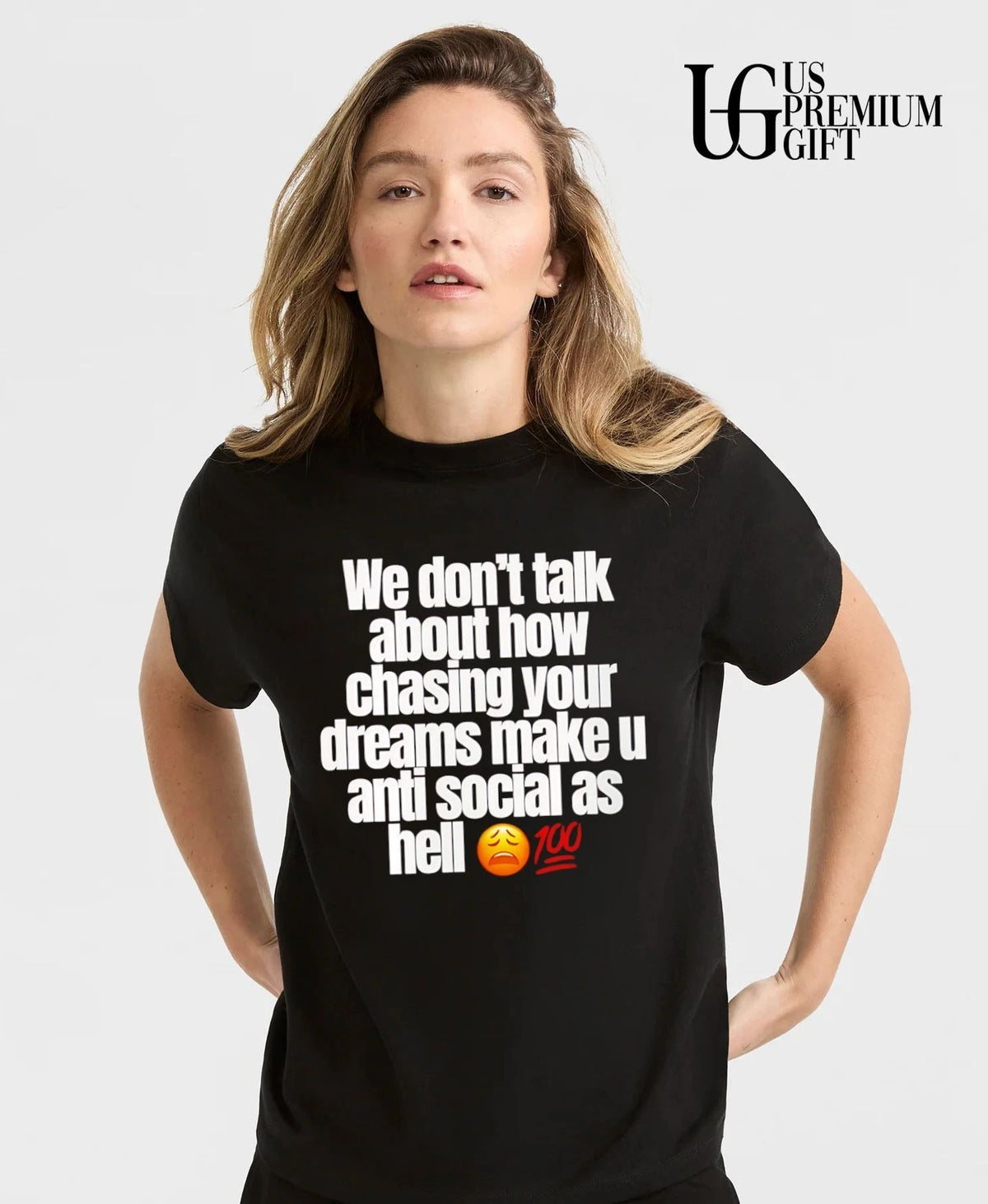 We don’t talk about how chasing your dreams make you anti social as hell emoji 100 shirt