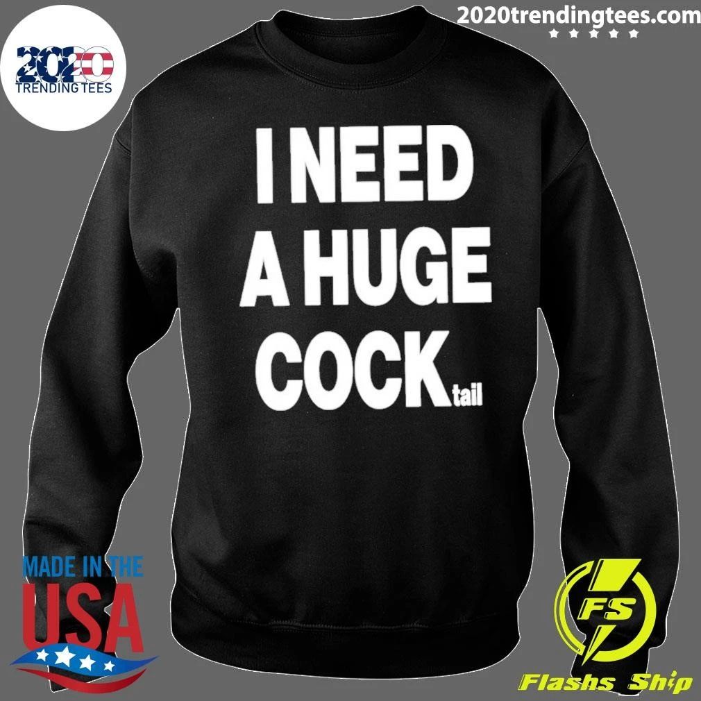 I Need A Huge Cocktail Shirt