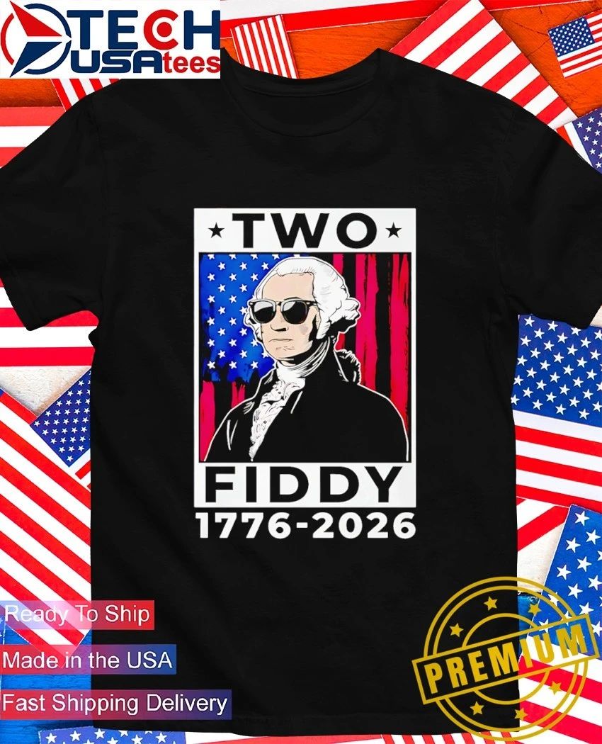 George Washington Two Fiddy 1776-2026 shirt