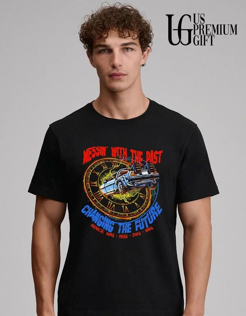 Messin’ with the Past Changing the Future Back to the Future shirt