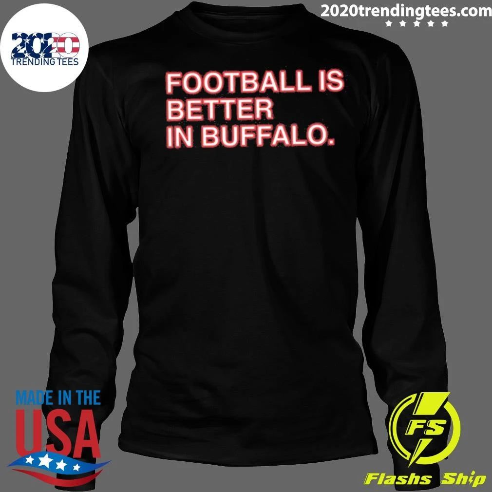 Football Is Better In Buffalo Shirt