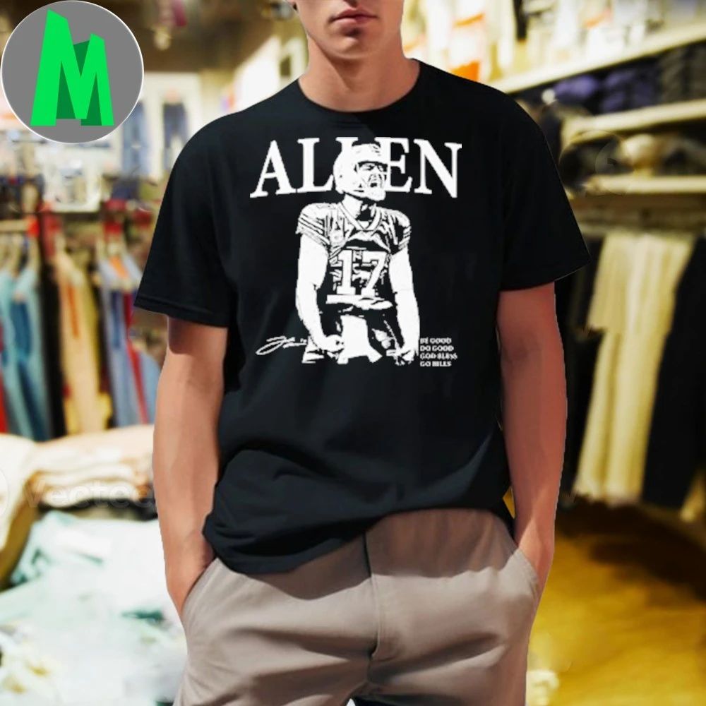 Number 17 Allen Be Good Do Good God Bless Go Bills Shirt