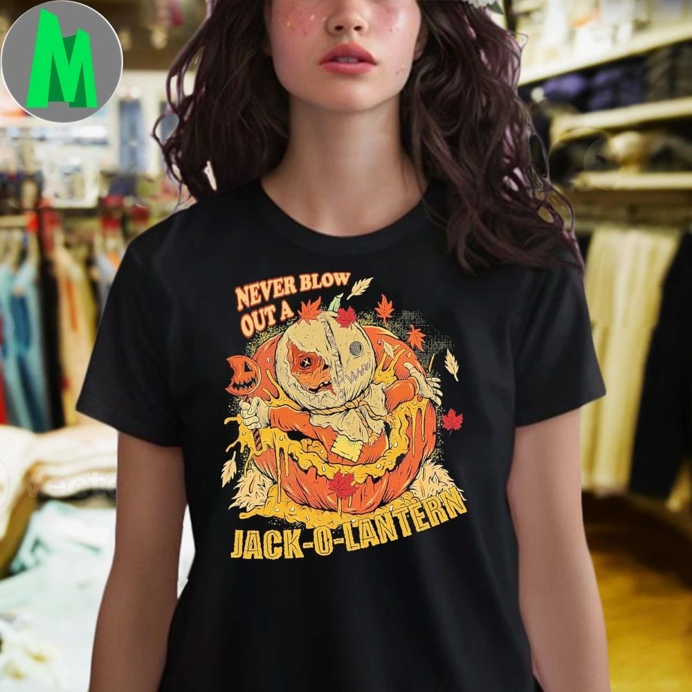 Never Blow Out A Jack-O-Lantern Shirt