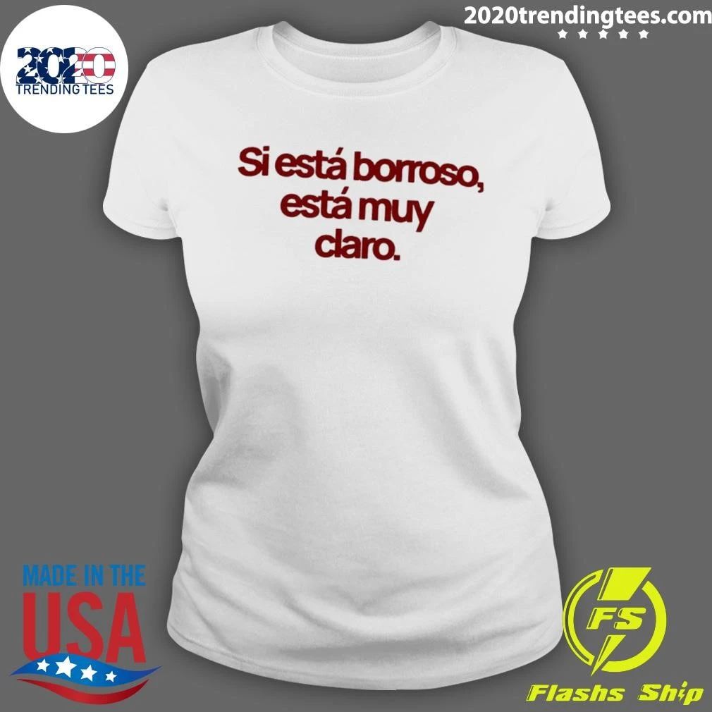 Si Está Borroso Está Muy Claro Shirt
