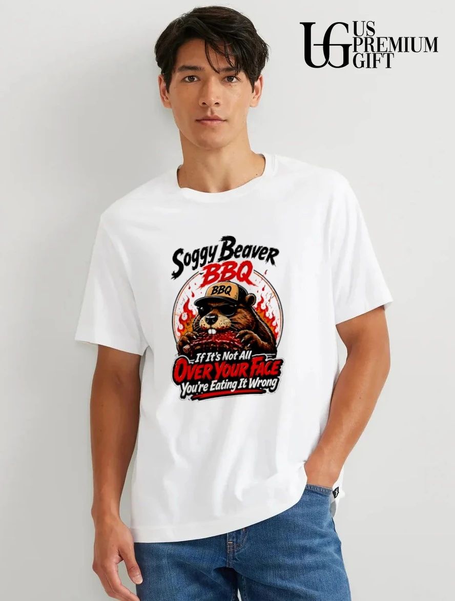 Soggy Beaver BBQ if it’s not all over your face you’re eating it wrong shirt