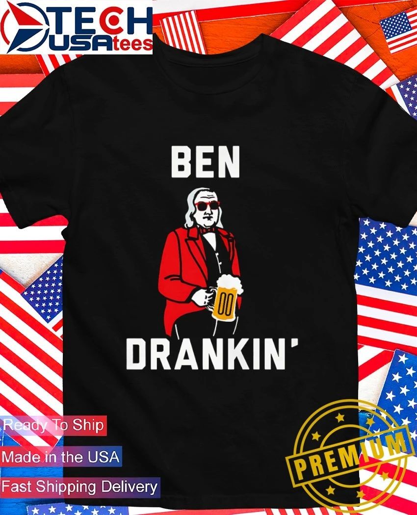 Ben Drankin’ 4th of July Patriotic shirt