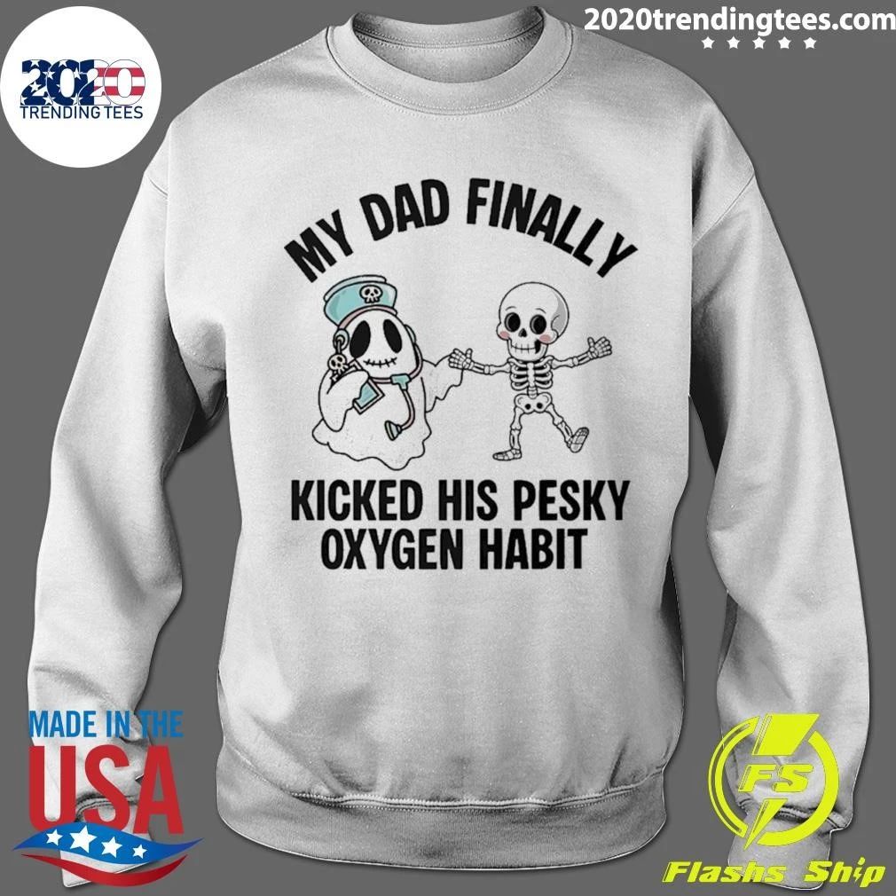 Ghost and Skeleton My Dad Finally Kicked His Oxygen Habit Shirt