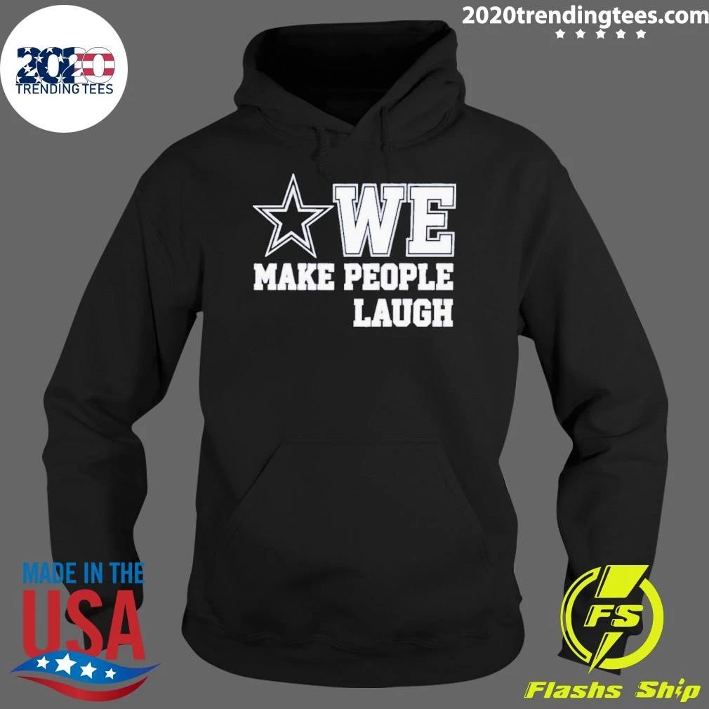 Cowboys We Make People Laugh Shirt