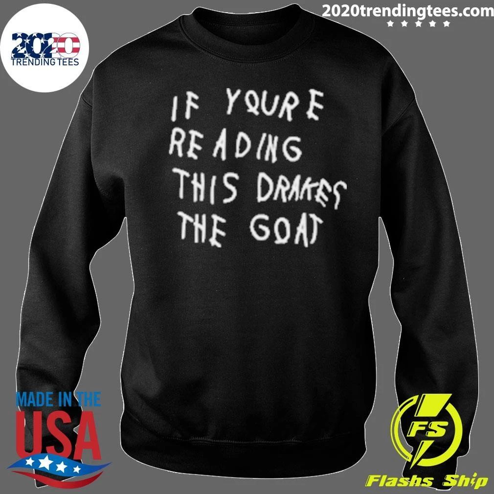 If You’re Reading This Drake The Goat Tee Shirt