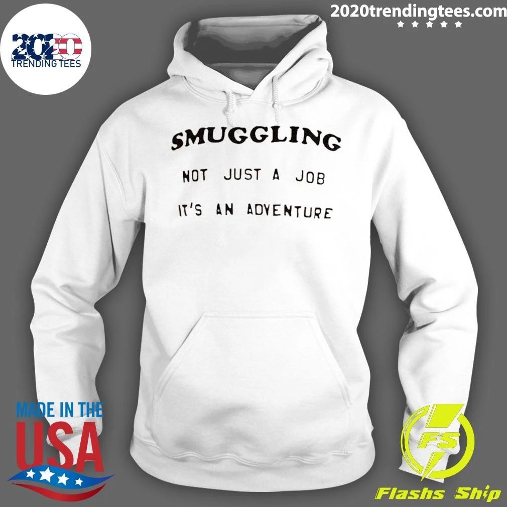 Smuggling Not Just A Job It’s An Adventure Shirt