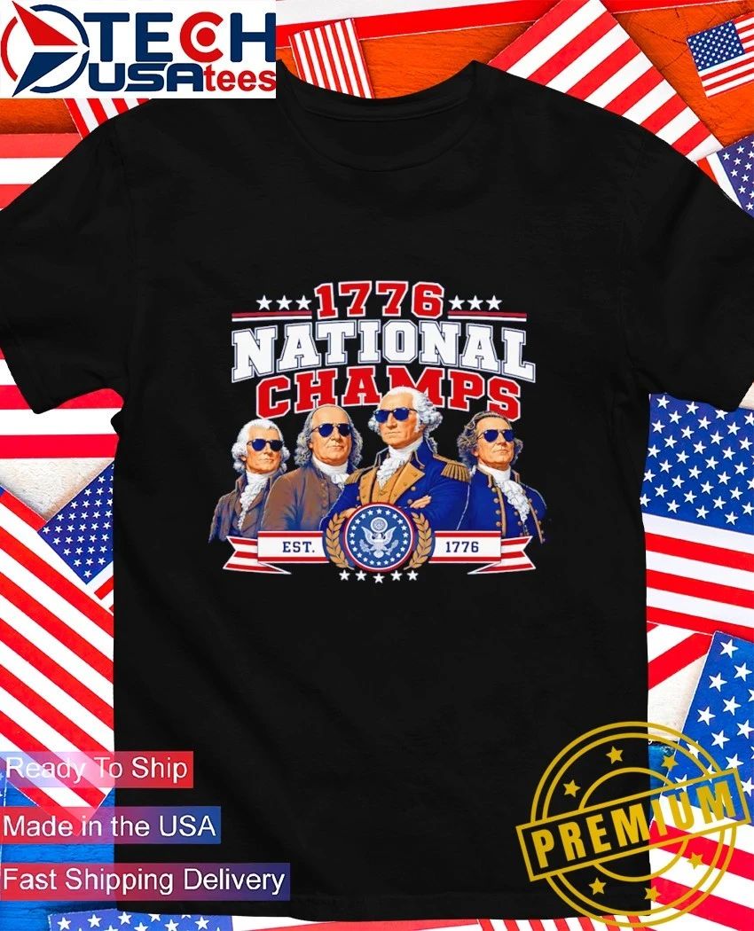 1776 National Champs Patriotic Founding Fathers shirt