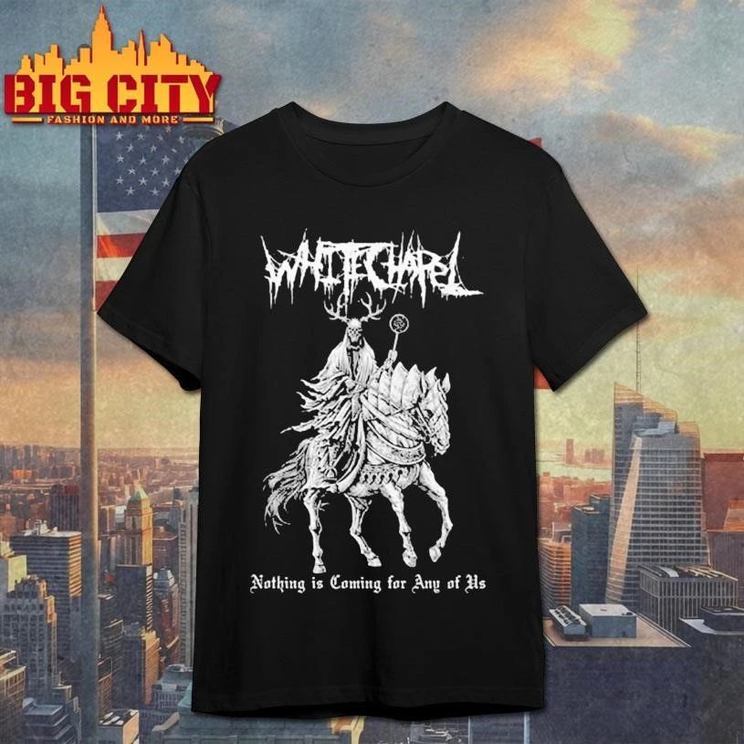 Whitechapel House Black Nothing Is Coming For Any Of Us Shirt