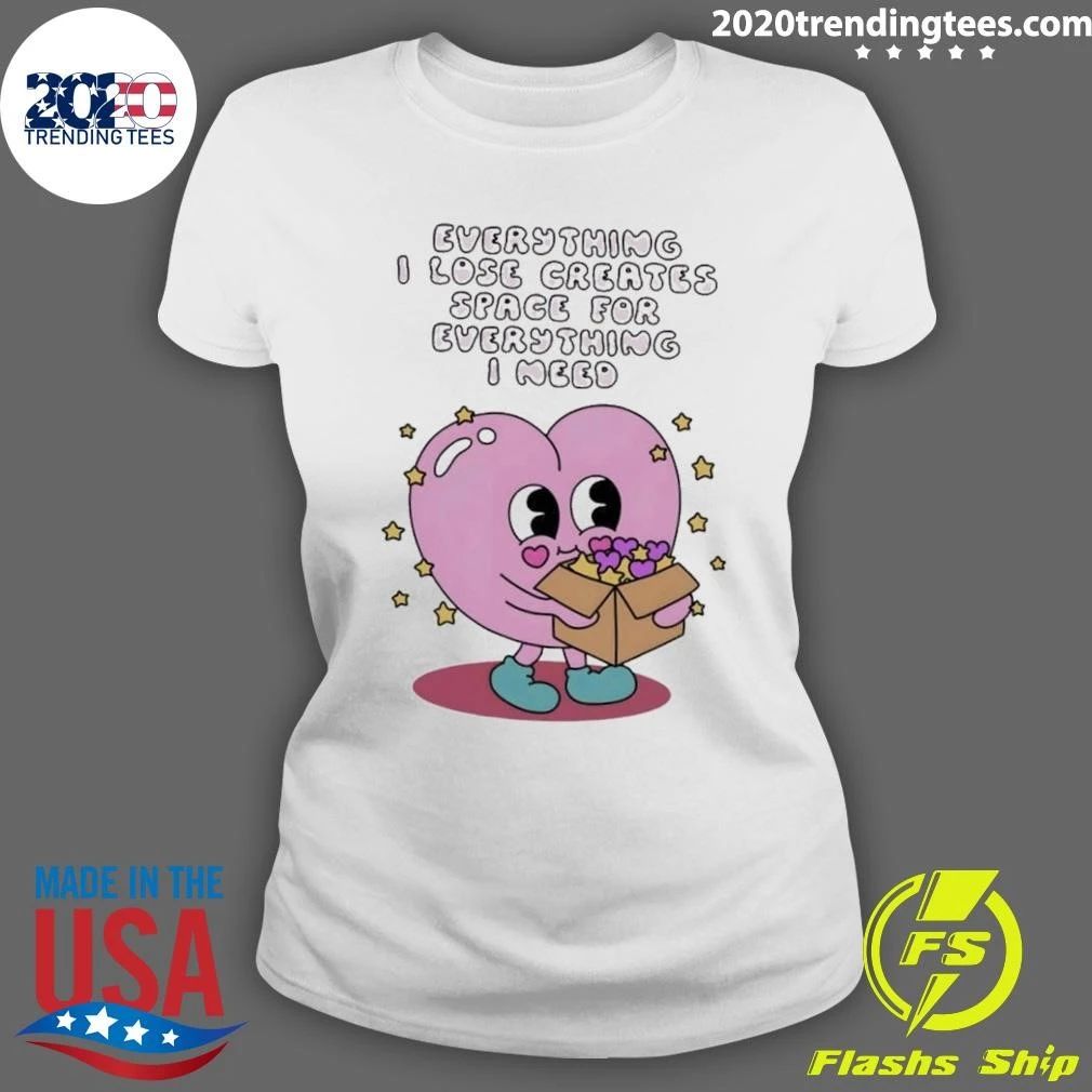 Everything I Lose Creates Space for Everything I Need Heart Shirt