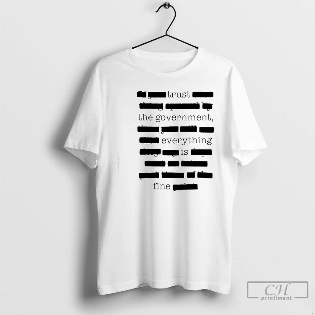 Classic Trust The Government Everything Is Fine Text