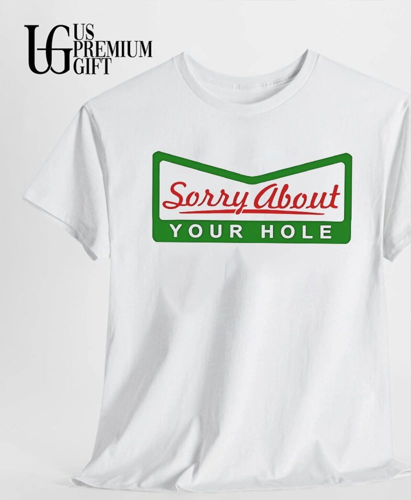 Sorry About Your Hole logo shirt