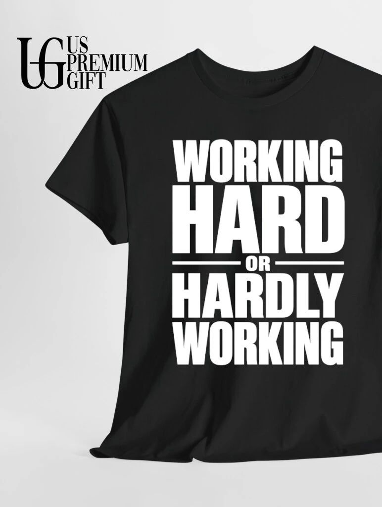 Working Hard or Hardly Working shirt