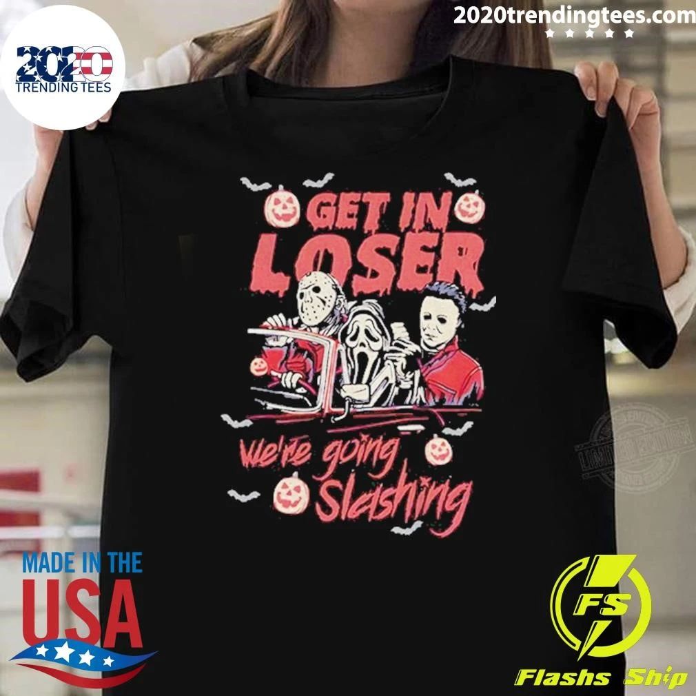 Horror Villains Jason Ghostface Michael Get In Loser We’re Going Slashing Halloween 2026 Shirt