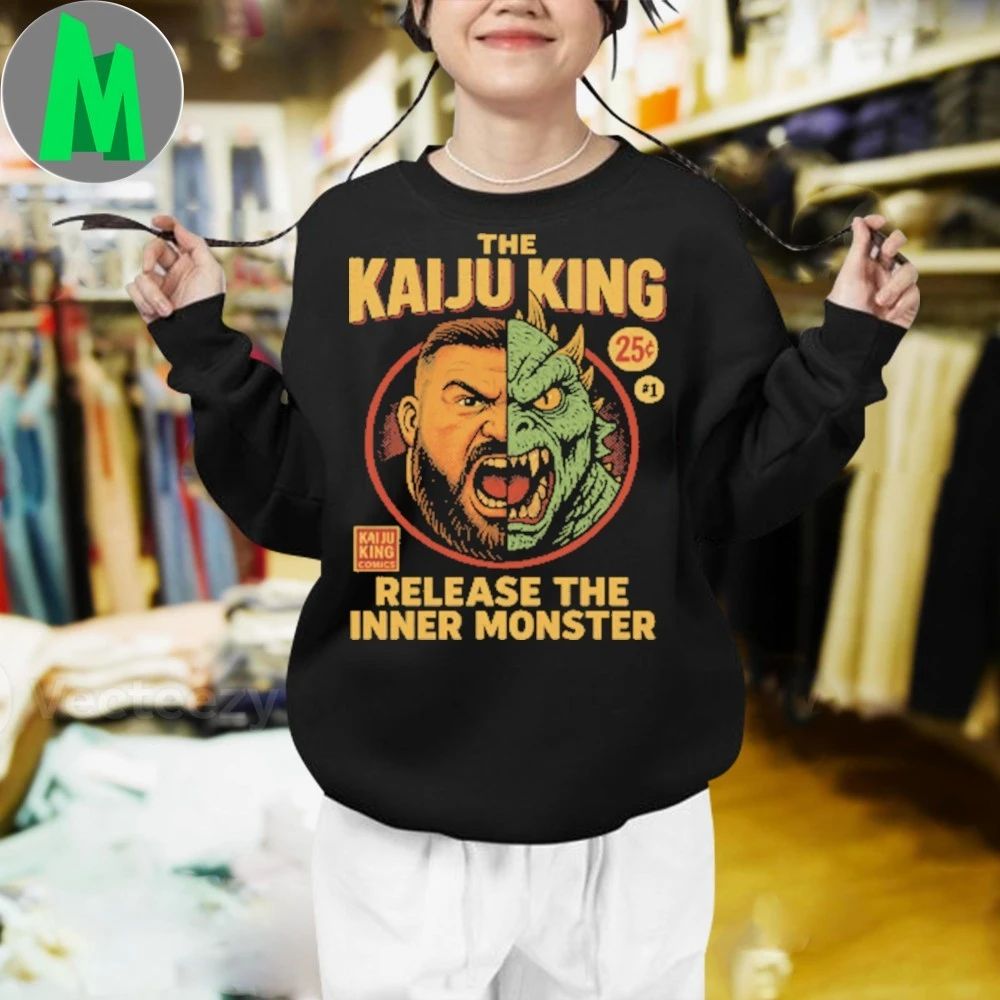 The Kaiju King Release The inner Monster Unleash the Monster Shirt