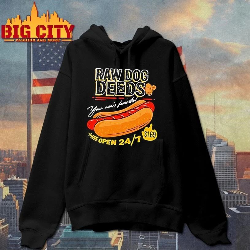 Raw Dog Deeds Sonny Your Moms Favorite Open 24 7 Shirt