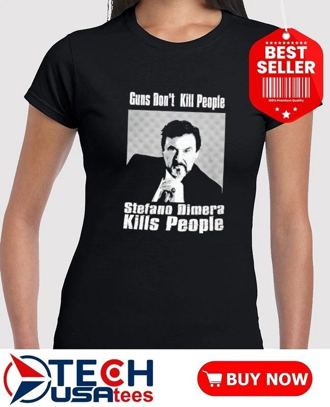 Guns don’t kill people Stefano Dimera kills people shirt