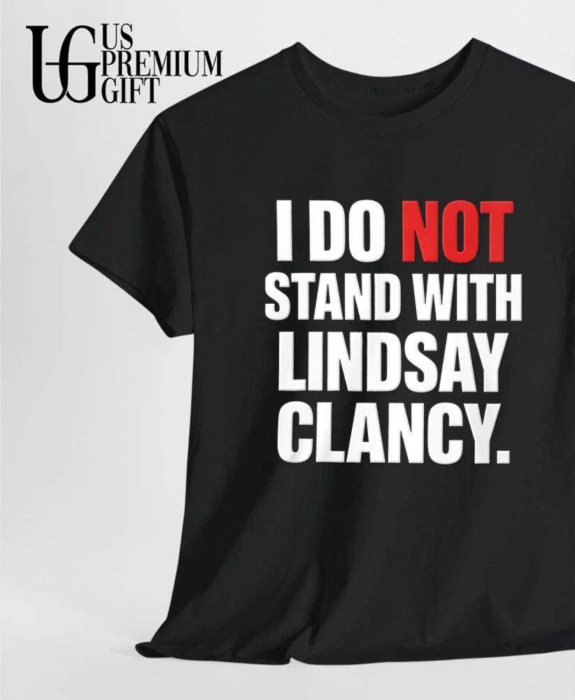 I do not stand with Lindsay Clancy shirt