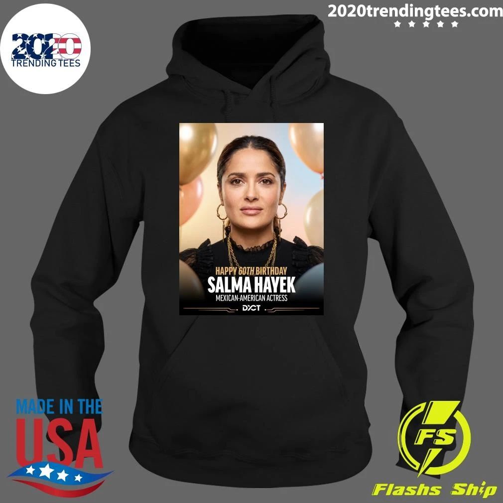 Happy 60th Birthday Salma Hayek Mexican-American Actress Shirt