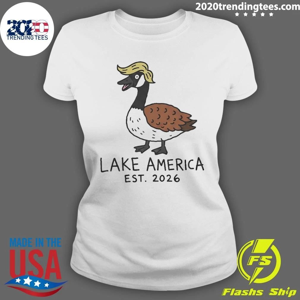 Lake America Est 2026 Trump Hair Goose Funny Shirt