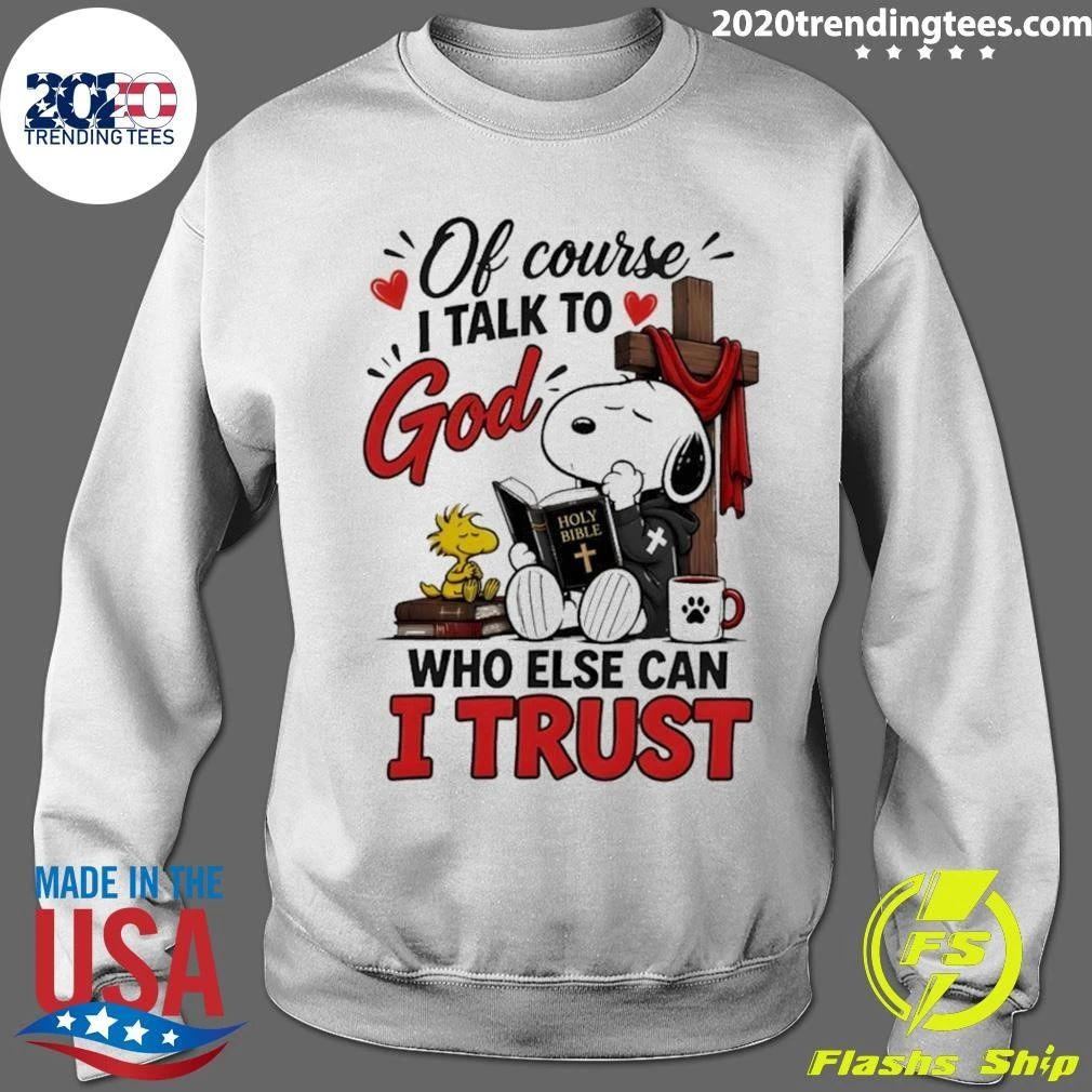 Woodstock Religious Bible Cross Of Course I Talk To God Who Else Can I Trust Shirt
