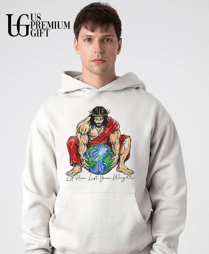 Jesus lifting the world let him lift your weights shirt