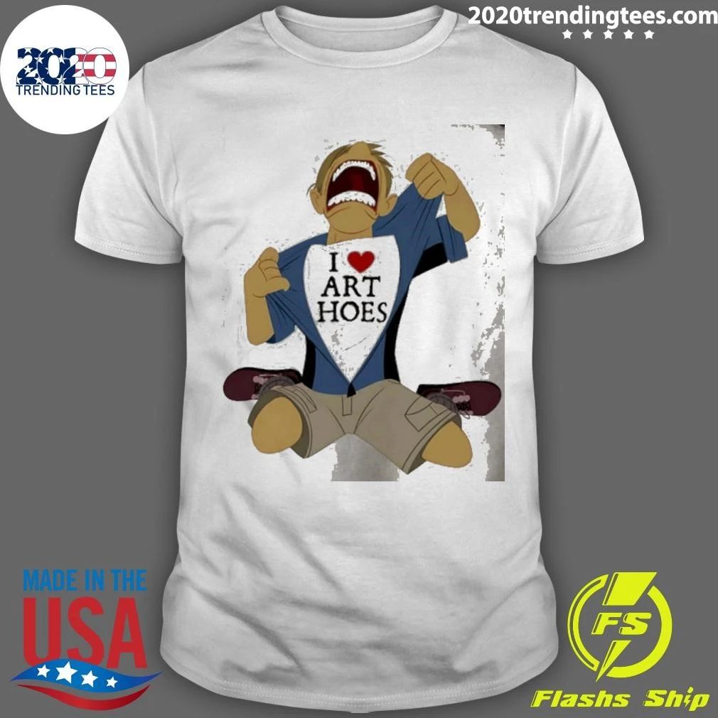 I Love Art Hoes Hoe Funny Slogan Shirt