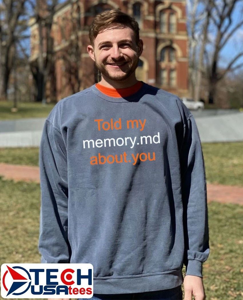 Told my memory md about you shirt