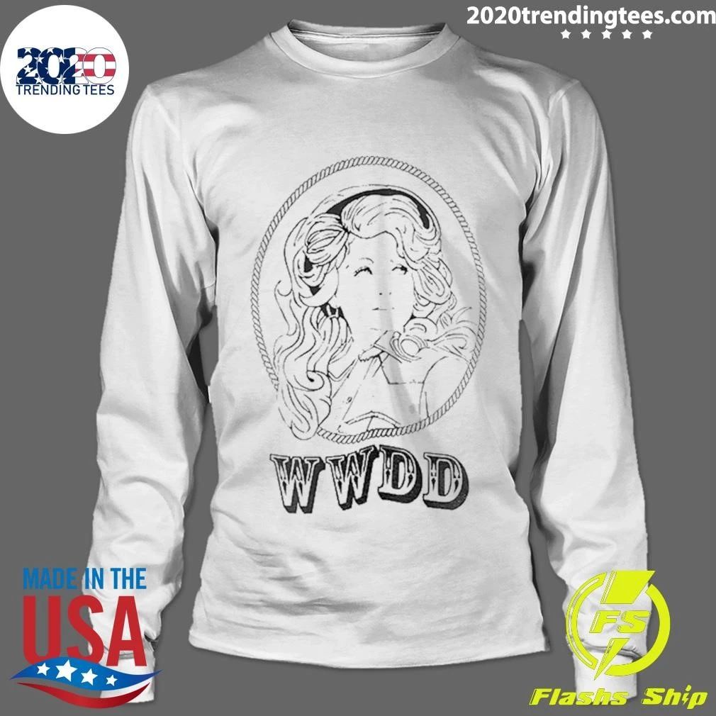What Would Dolly Do Wwdd Country Music Legend Shirt