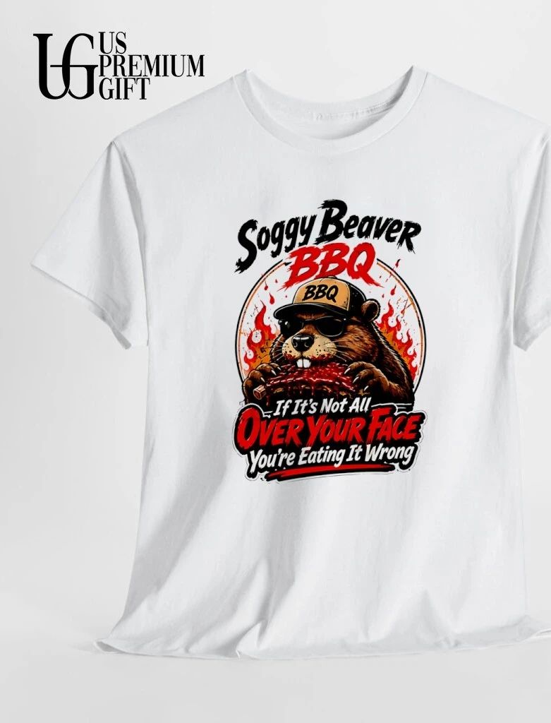 Soggy Beaver BBQ if it’s not all over your face you’re eating it wrong shirt