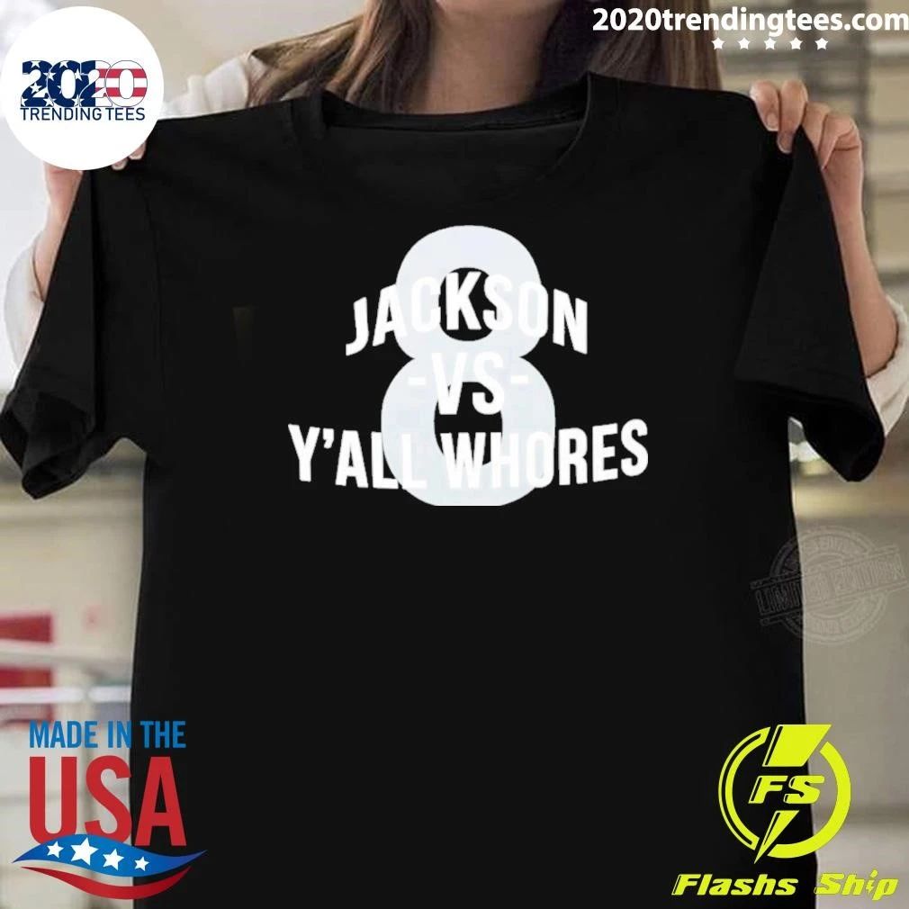 Jackson Vs Y’all Whores 8 Shirt