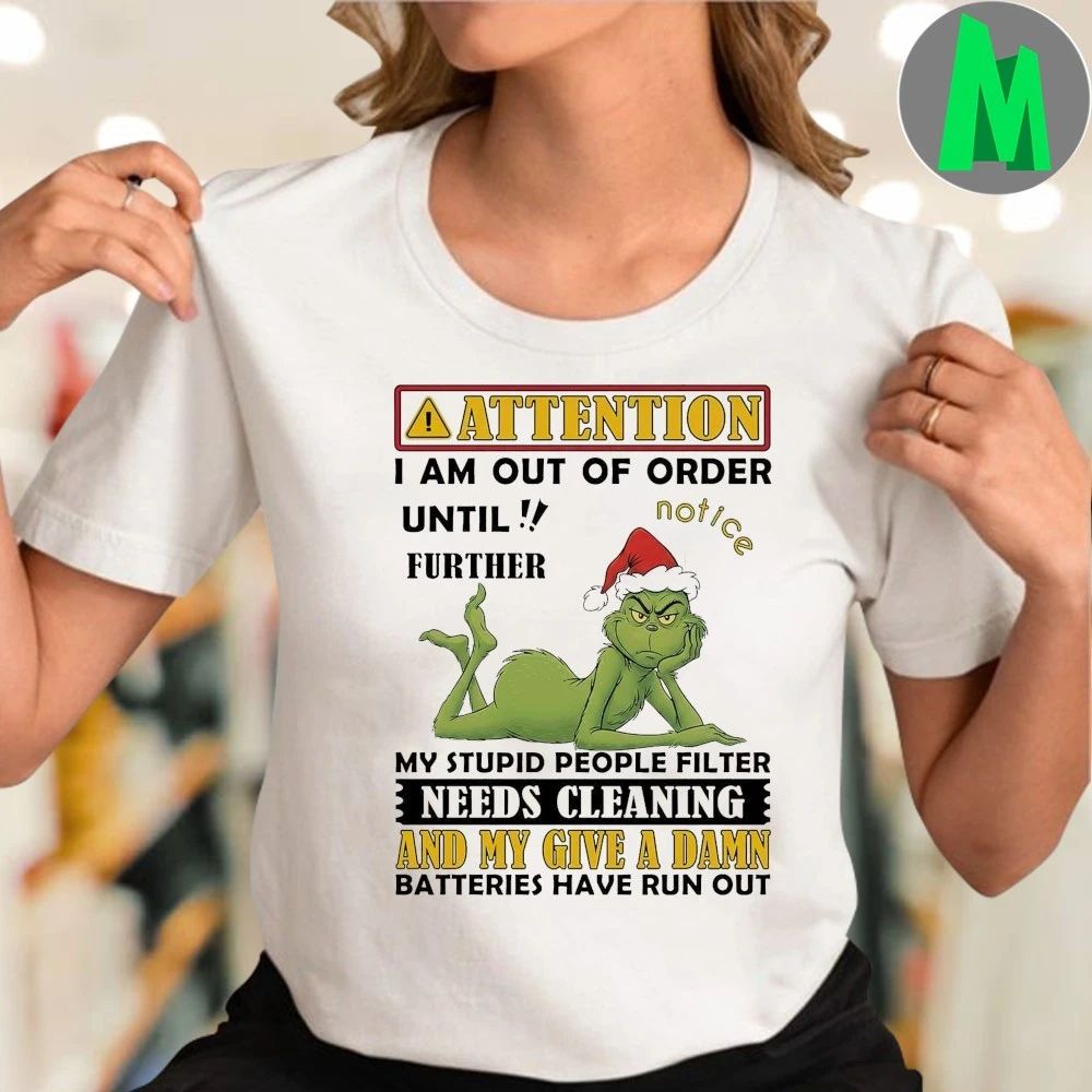 Attention I Am Out of Order Until Further Notice My Stupid People Filter Needs Cleaning And My Give A Damn Batteries Have Run Out Shirt
