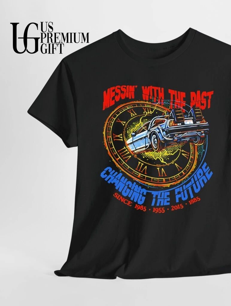 Messin’ with the Past Changing the Future Back to the Future shirt