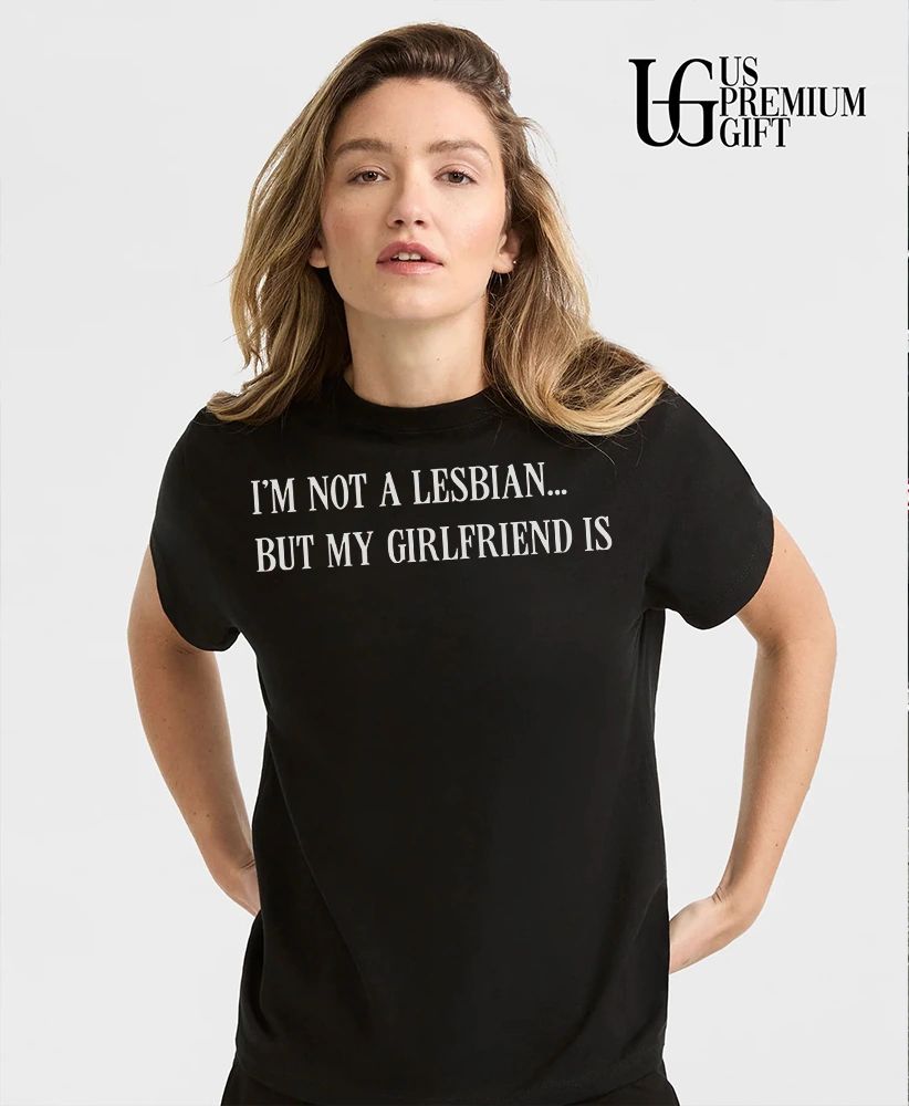I’m not a lesbian but my girlfriend is shirt