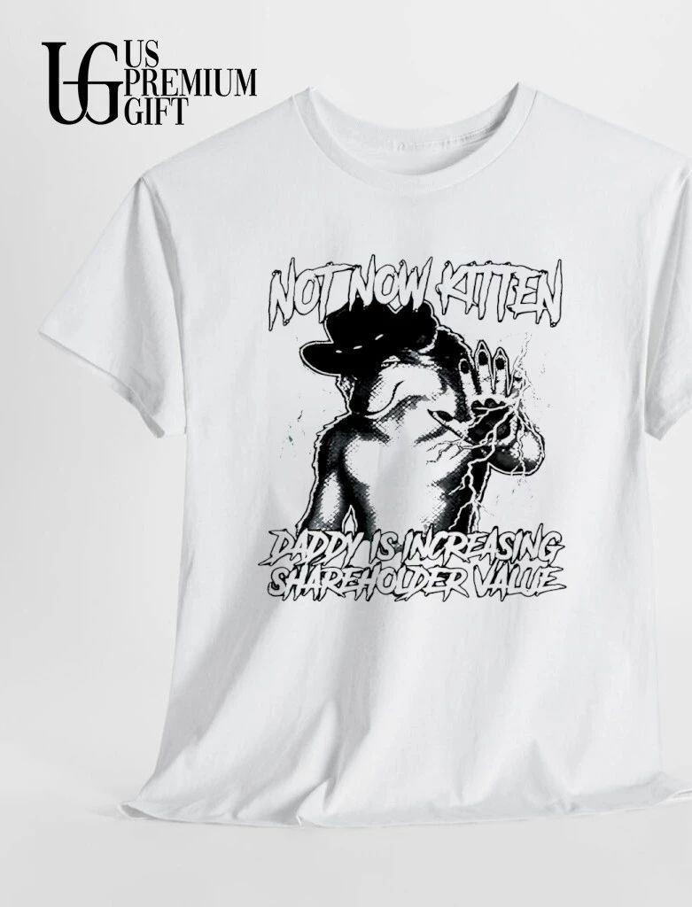 Not Now Kitten Daddy Is Increasing Shareholder Value shirt