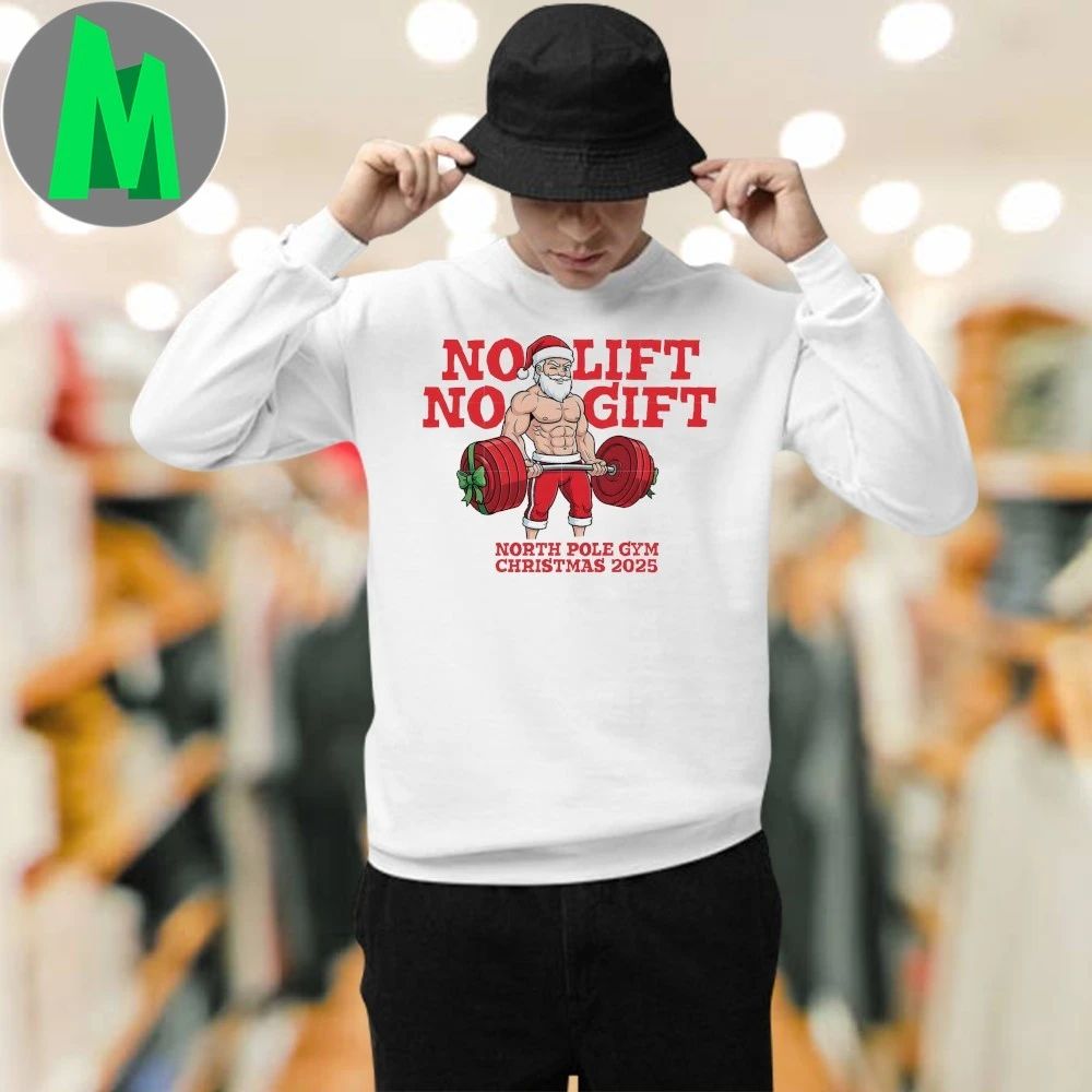 No Lift No Gift Gym Santa North Pole Gym Christmas 2025 Shirt