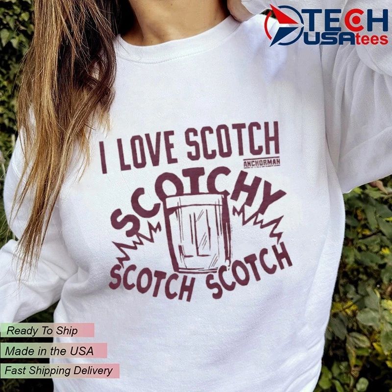 Anchorman I love Scotch Scotchy shirt