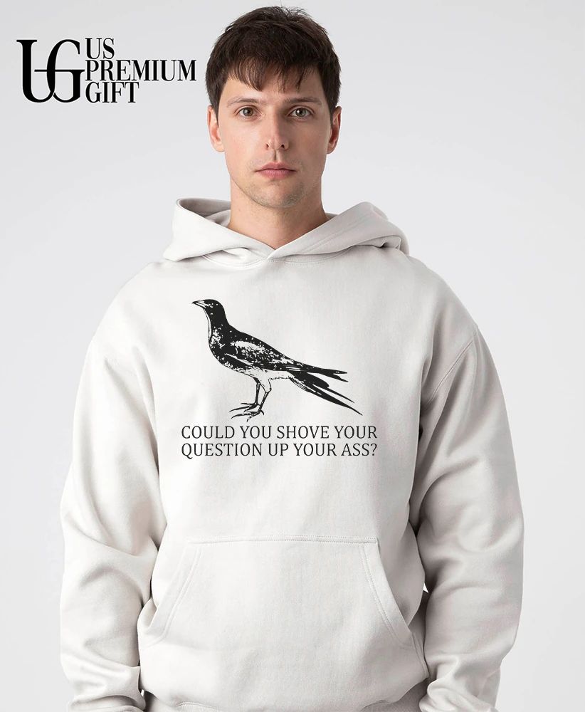 Pigeon could you shove your question up your ass shirt