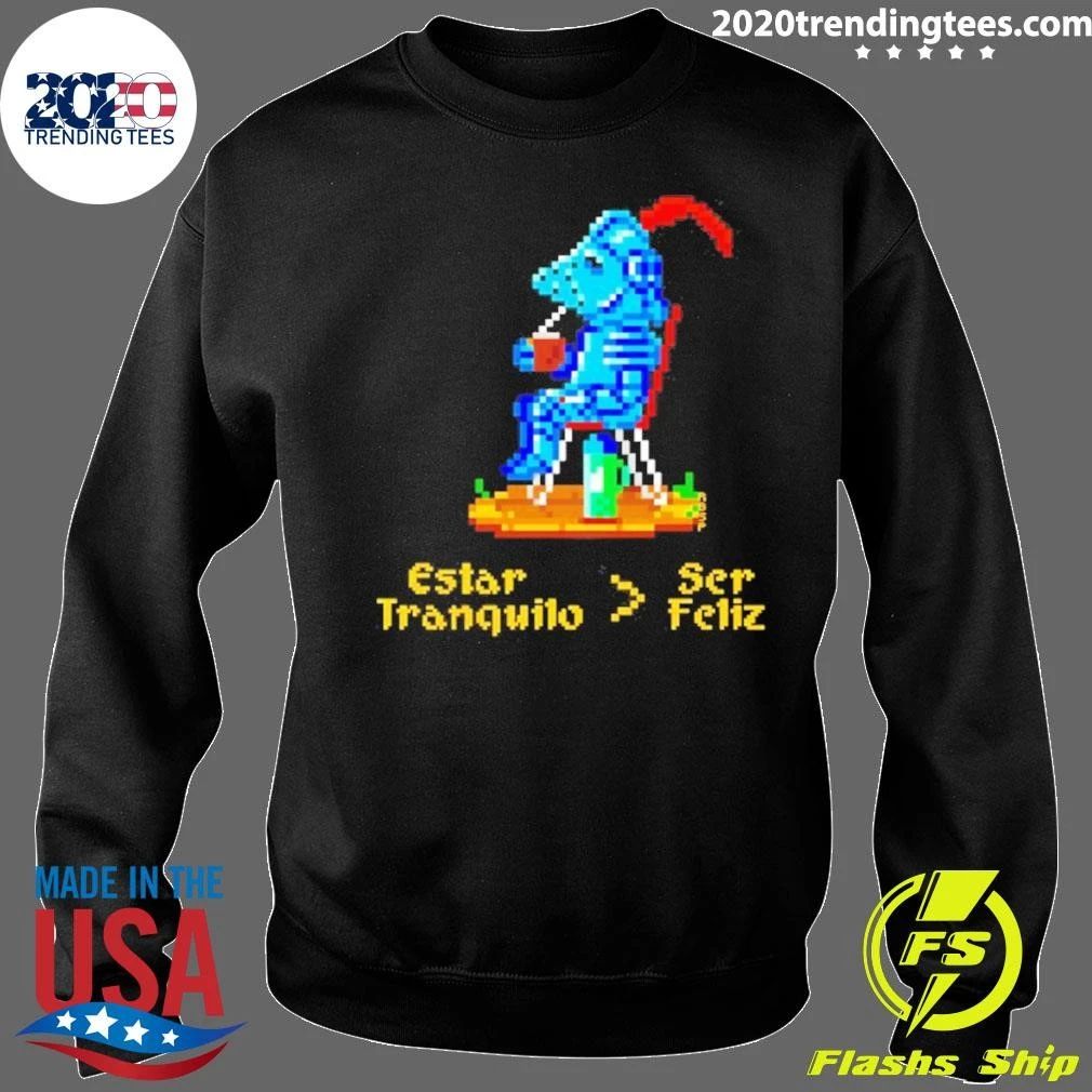 Estar Tranquilo Ser Feliz Pixel Art Knight Shirt