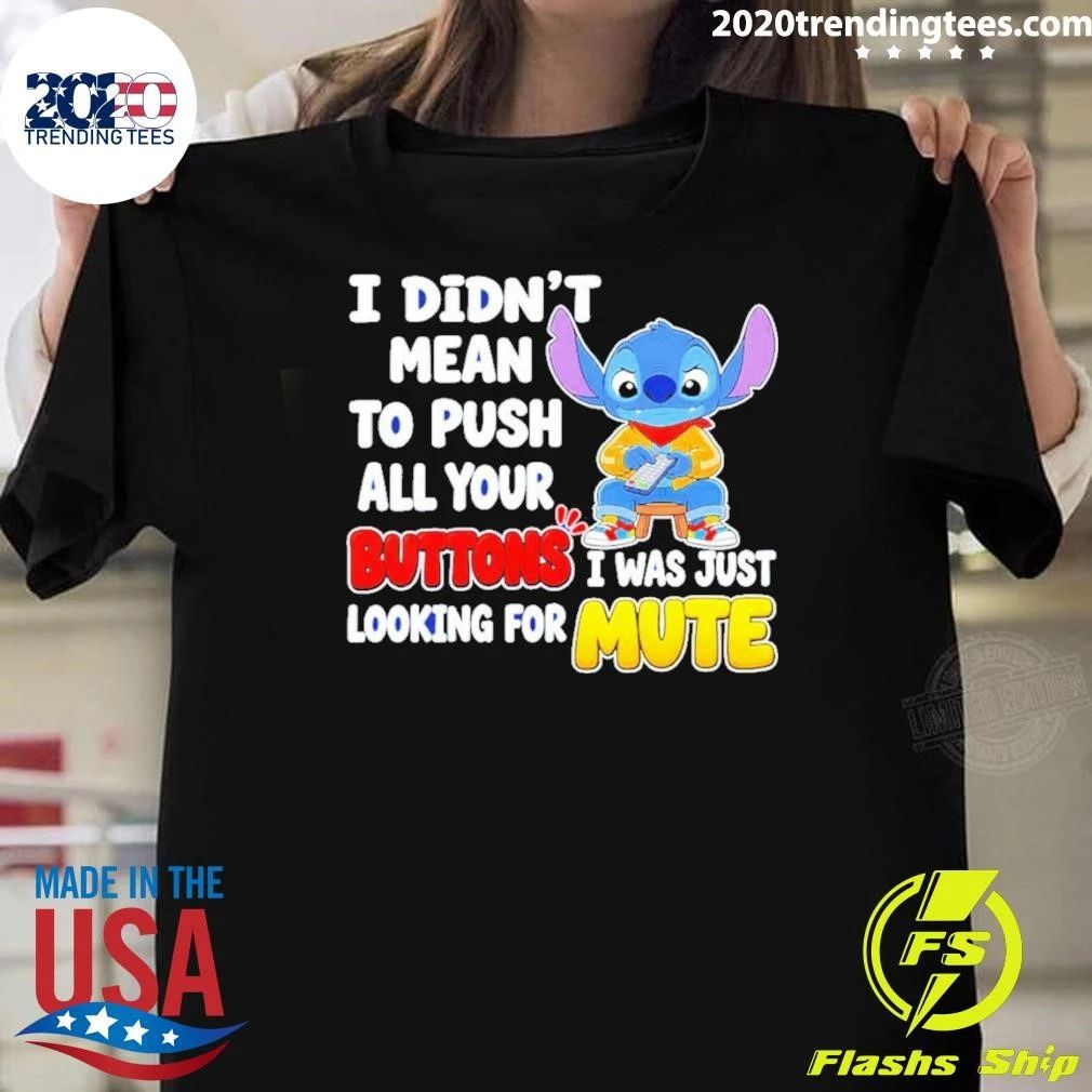 Minion I Didn’t Mean To Push All Your Buttons I Was Just Looking For Mute Shirt