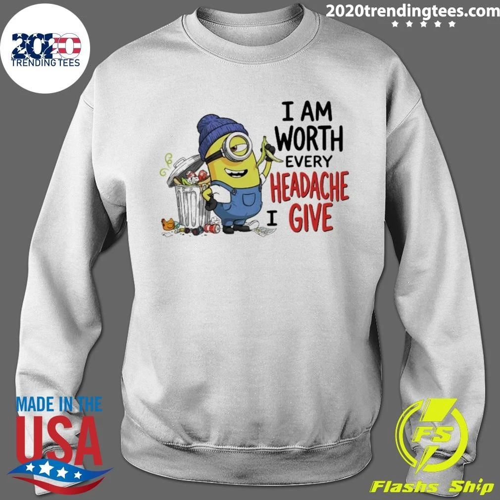 Minion Garbage I Am Worth Every Headache I Give Shirt