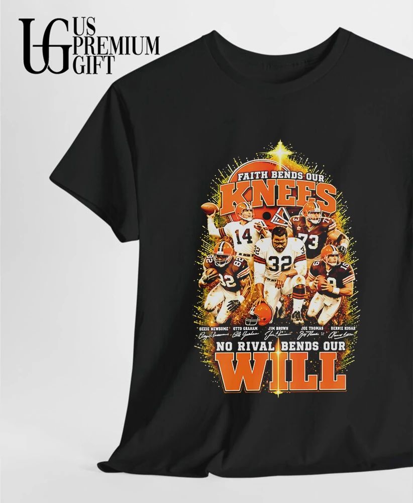 Cleveland Browns Legends Faith Bends Our Knees No Rival Bends Our Will signature shirt