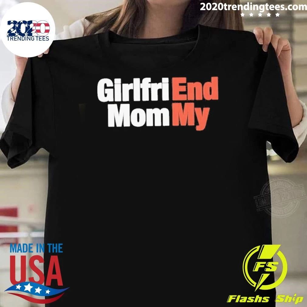 Girlfriend Mommy End My Shirt