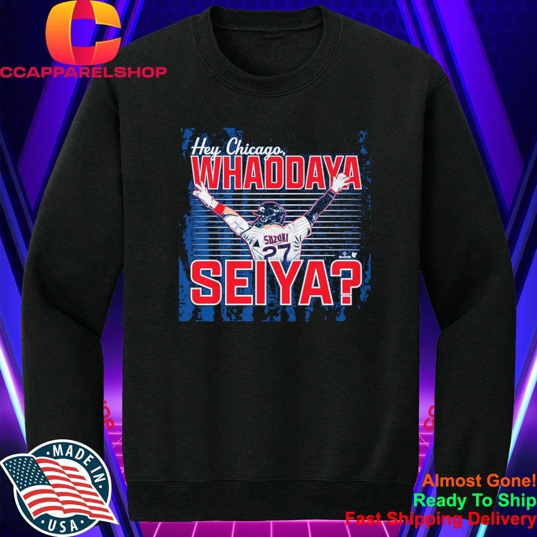Seiya Suzuki Hey Chicago Whaddya Seiya Shirt