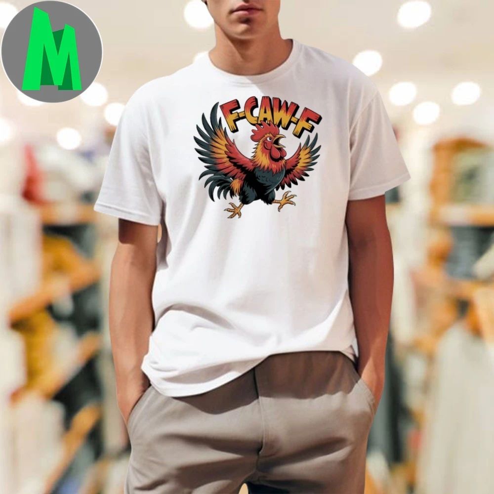 F-caw-f Angry Rooster Funny Cartoon 2025 T-Shirt
