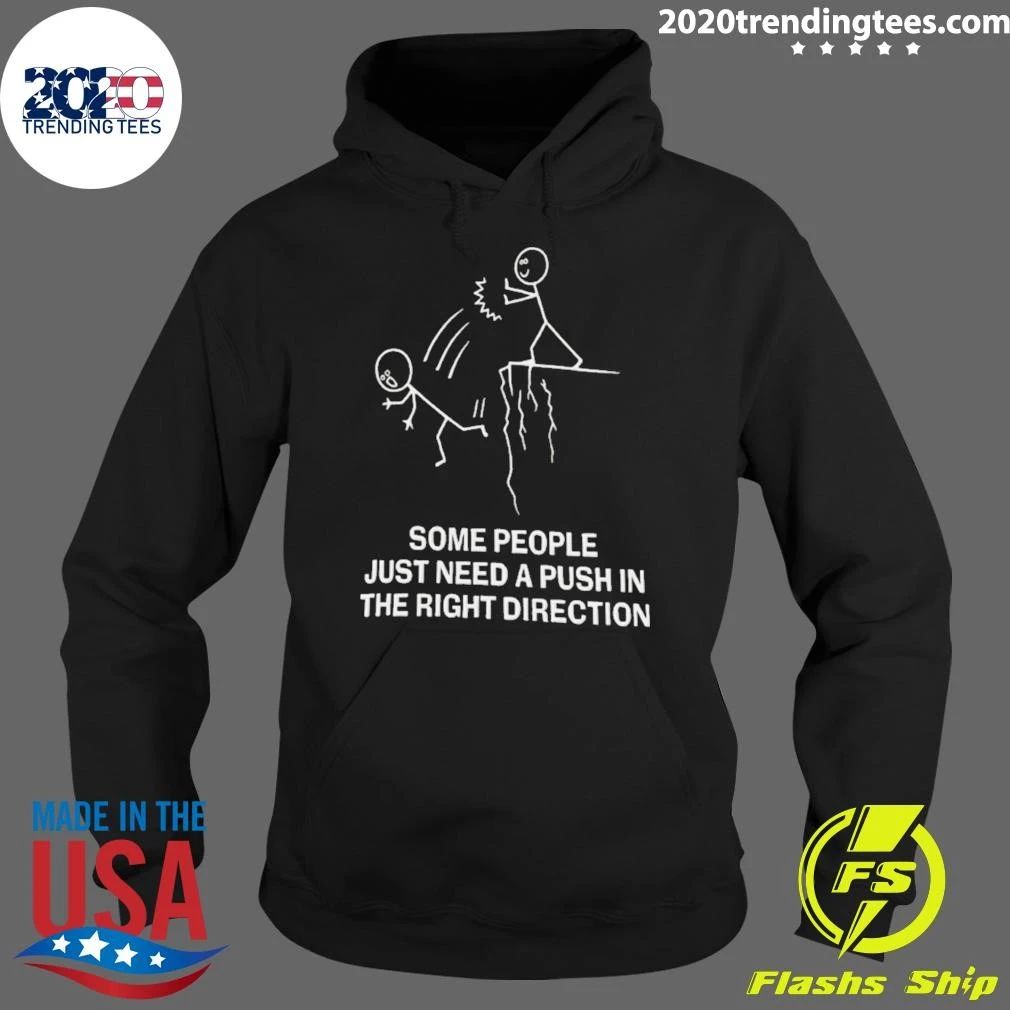 Some People Just Need a Push in the Right Direction Shirt