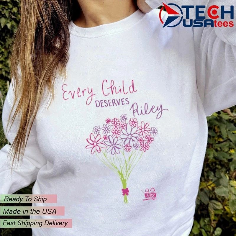 Every Child Deserves Riley shirt